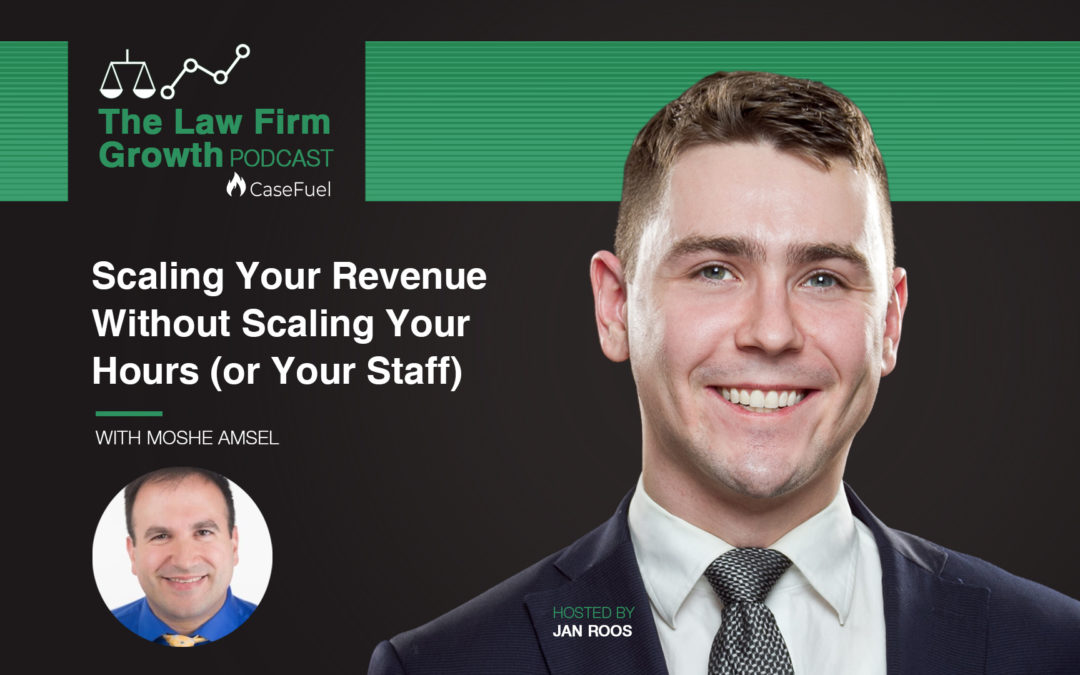 Scaling Your Profitability Without Scaling Your Hours (or Your Staff) with Moshe Amsel