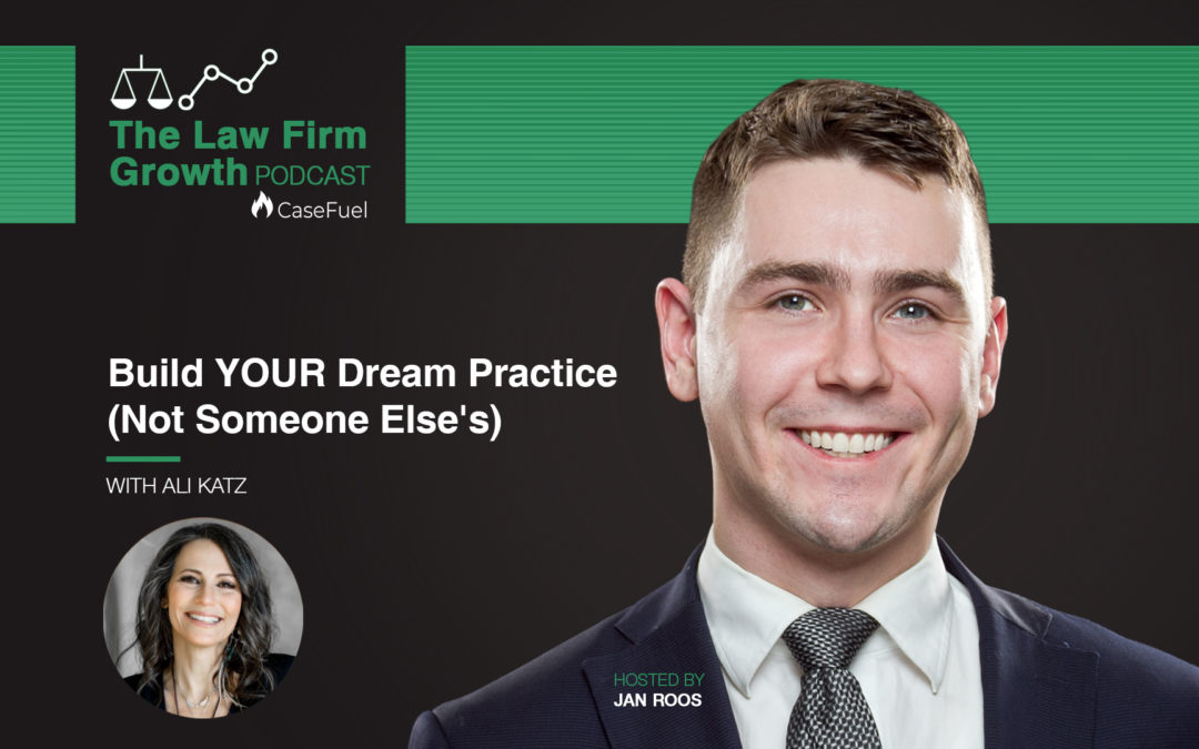 Build YOUR Dream Practice (Not Someone Else’s) with Ali Katz