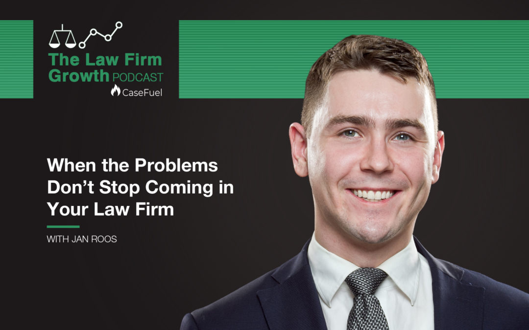 When Problems Don’t Stop Coming In Your Law Firm