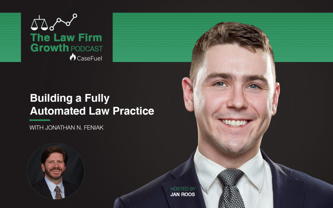 Building a Fully Automated Law Practice with Jonathan N. Feniak