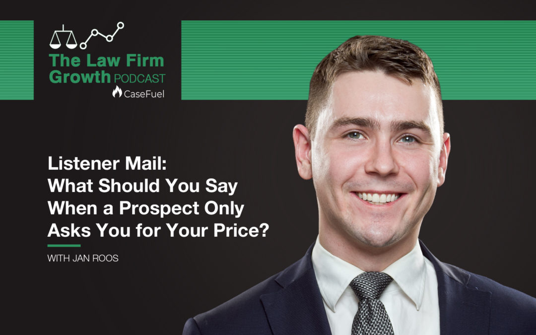 Listener Mail: What Should You Say When a Prospect Only Asks You for Your Price?